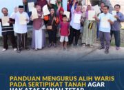 Urus Alih Waris Sertipikat Tanah, Warga Diminta Tertib Administrasi Demi Kepastian Hukum