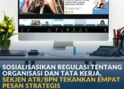 Sekjen ATR/BPN Tekankan Penguatan Koordinasi dalam Sosialisasi Regulasi Organisasi dan Tata Kerja